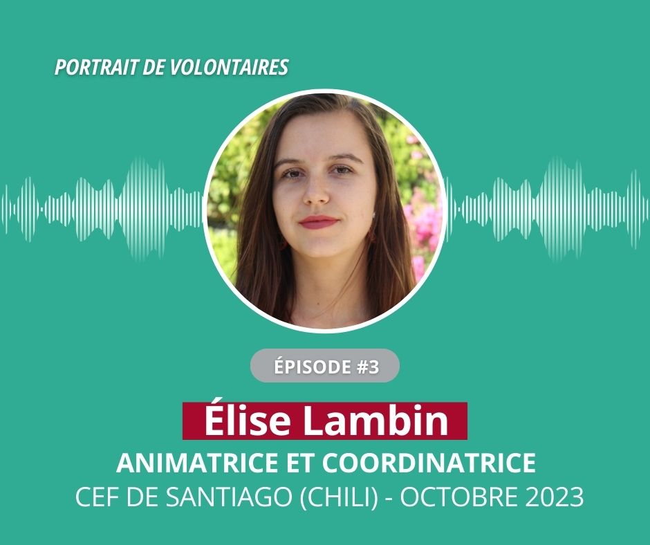 Portraits de volontaires – Élise Lambin, coordonnatrice et animatrice du CEF de Santiago au Chili