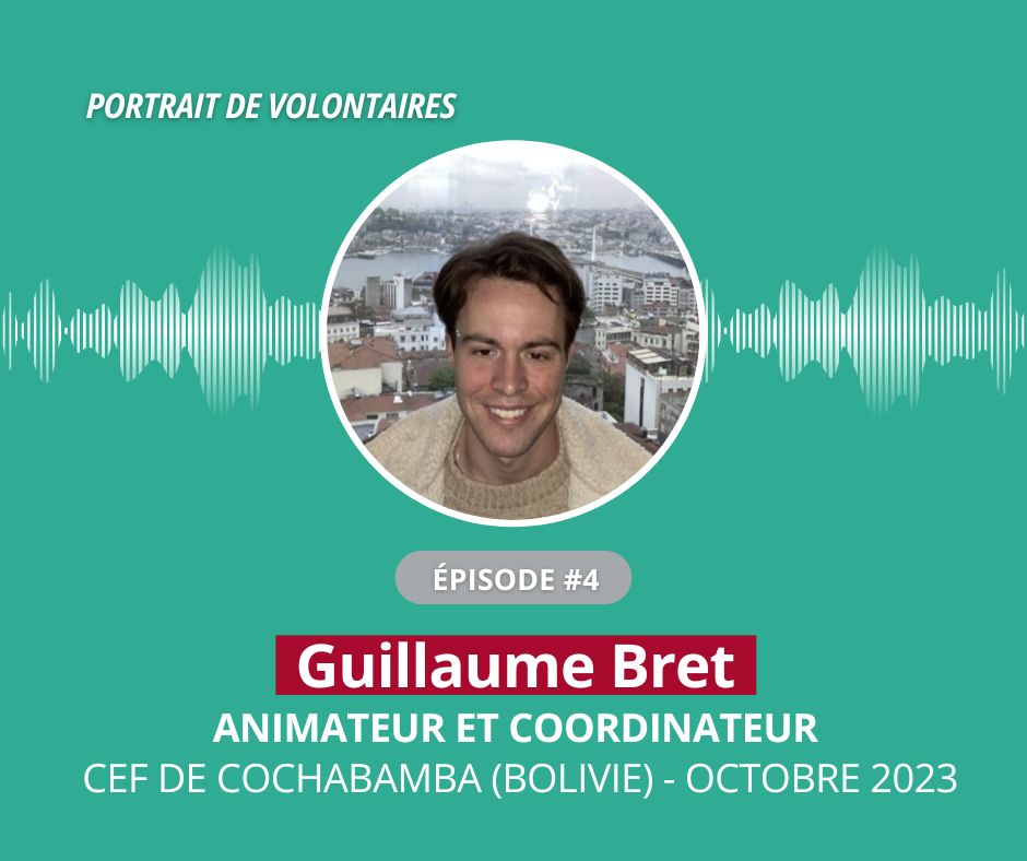 Portraits de volontaires – Guillaume Bret, coordonnateur et animateur du CEF de Cochabamba (Bolivie)